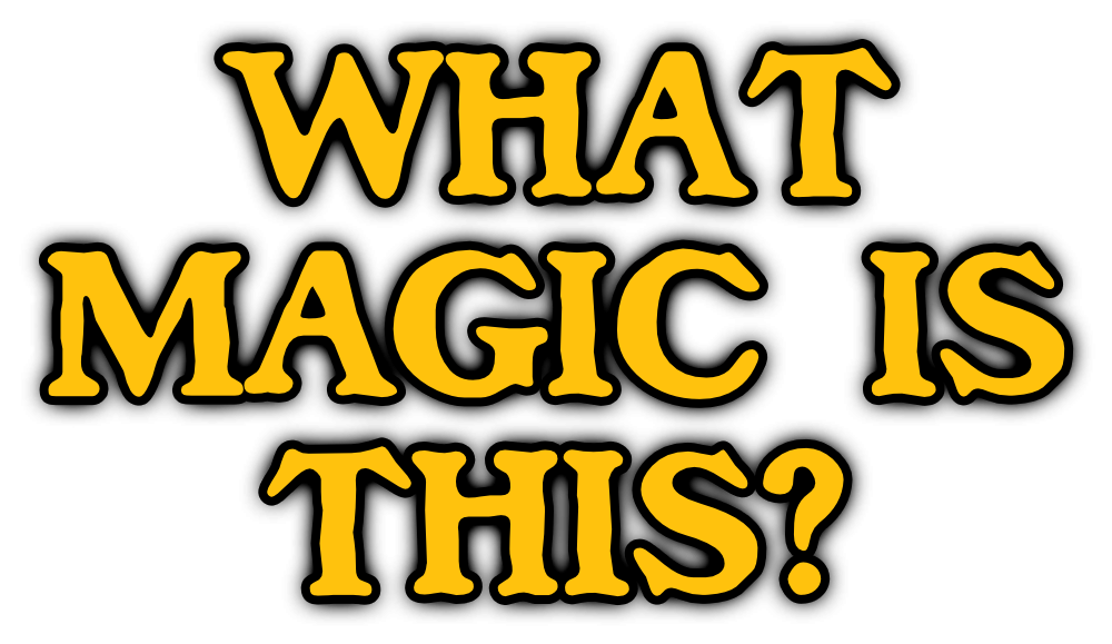 What Magic is This?